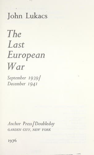 Cover of The last European war, September 1939-December 1941 by John Lukacs
