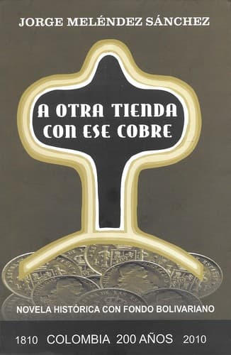 Cover of A OTRA TIENDA CON ESE COBRE by Jorge Meléndez Sánchez