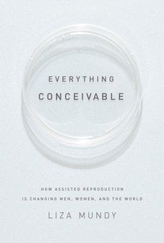 Cover of Everything Conceivable by Liza Mundy