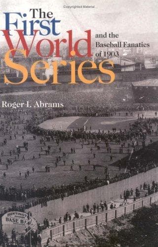 Cover of The First World Series and the Baseball Fanatics of 1903 by Roger I. Abrams