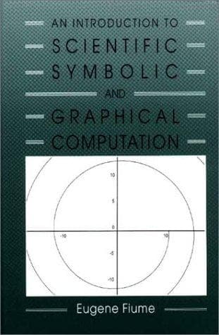 Cover of An introduction to scientific, symbolic, and graphical computation by Eugene L. Fiume