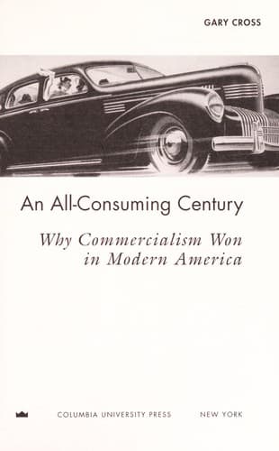 Cover of An all-consuming century by Gary S. Cross