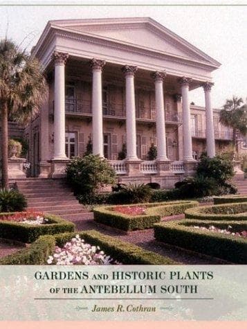 Cover of Gardens and Historic Plants of the Antebellum South by James R. Cothran