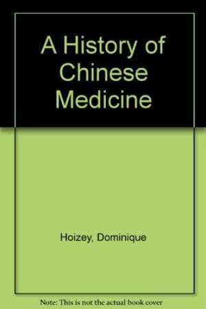 Cover of A history of Chinese medicine by Dominique Hoizey