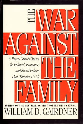 Cover of The war against the family by William D. Gairdner