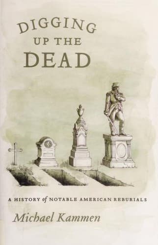 Cover of Digging up the dead by Michael G. Kammen
