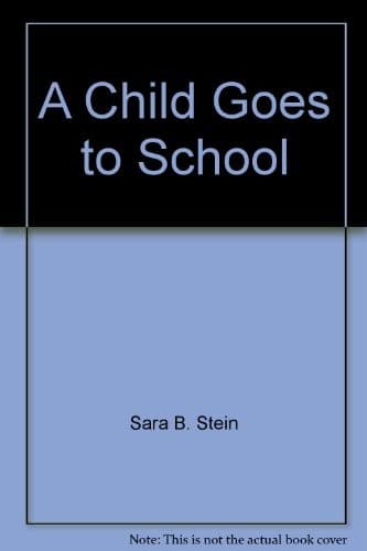 Cover of A child goes to school by Sara B Stein