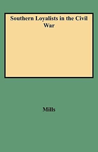 Cover of Southern loyalists in the Civil War by Gary B. Mills