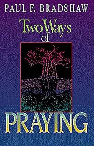 Cover of Two ways of praying by Paul F. Bradshaw