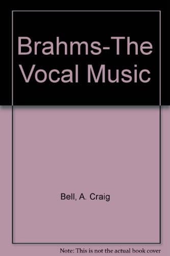 Cover of Brahms--the vocal music by A. Craig Bell
