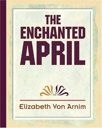 Cover of The Enchanted April by Elizabeth von Arnim