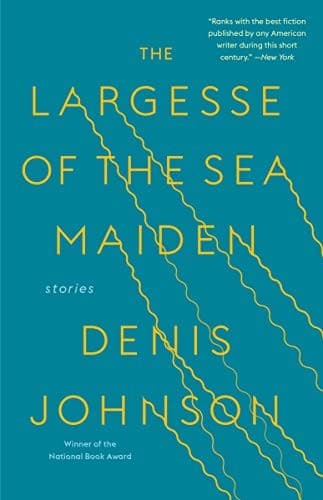Cover of The Largesse of the Sea Maiden by Denis Johnson