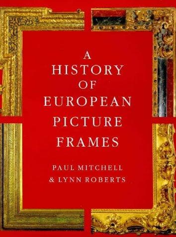 Cover of A history of European picture frames by Paul Mitchell