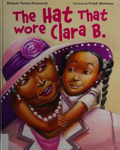 Cover of The Hat That Wore Clara B. by Melanie Turner-Denstaedt
