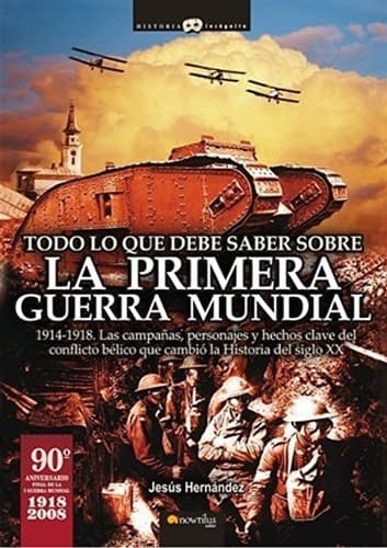 Cover of Todo lo que debe saber sobre la Primera Guerra Mundial by Jesús Hernández