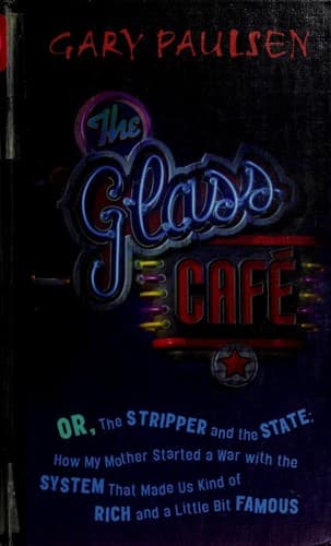 Cover of The Glass Cafe, or, The stripper and the state by Gary Paulsen