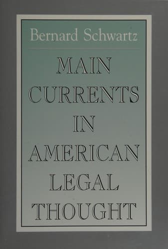 Cover of Main currents in American legal thought by Schwartz, Bernard