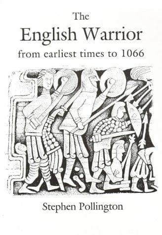Cover of The English warrior from earliest times to 1066 by Stephen Pollington