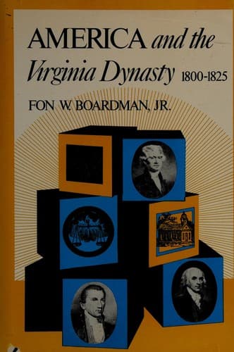 Cover of America and the Virginia dynasty, 1800-1825 by Fon Wyman Boardman