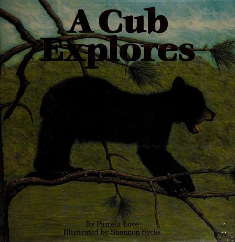 Cover of A cub explores by Pamela Love