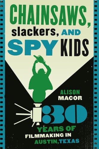 Cover of Chainsaws, slackers, and spy kids by Alison Macor