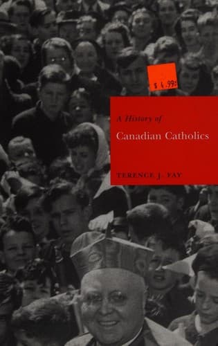 Cover of A history of Canadian Catholics by Terry Fay