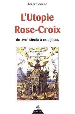 Cover of L' utopie Rose-Croix du XVIIe siècle à nos jours by Robert Vanloo