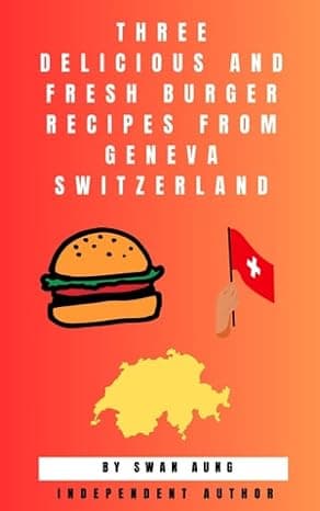Cover of Three Delicious and Fresh Burger Recipes from Geneva Switzerland by Swan Aung