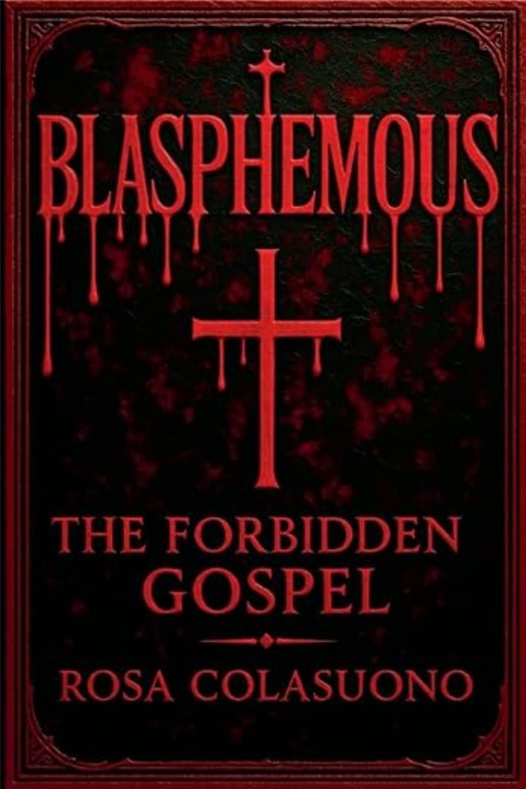 Cover of Blasphemous The Forbidden Gospel by Rosa Colasuono