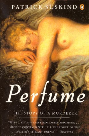 Cover of Perfume Title:the story of a murderer by Patrick Süskind