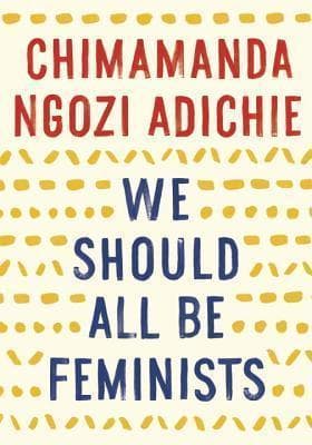 Cover of We Should All Be Feminists by Chimamanda Ngozi Adichie