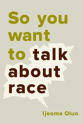 Cover of So you want to talk about race by Ijeoma Oluo