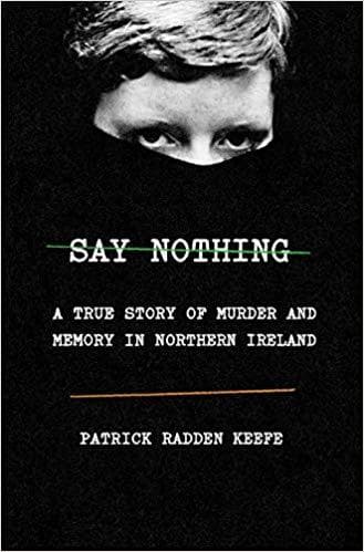 Cover of Say Nothing: A True Story of Murder and Memory in Northern Ireland by Patrick Radden Keefe